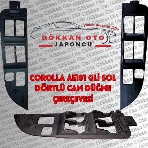Corolla AE101 GLİ sol dörtlü cam düğme çerçevesi